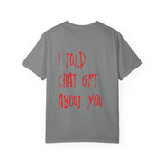 T-Shirt — “I Told ChatGPT About You” Graphic Tee
