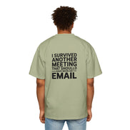I Survived Another Meeting That Should Have Been An Email Tee