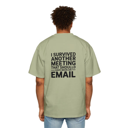 I Survived Another Meeting That Should Have Been An Email Tee