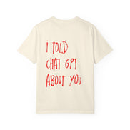 T-Shirt — “I Told ChatGPT About You” Graphic Tee