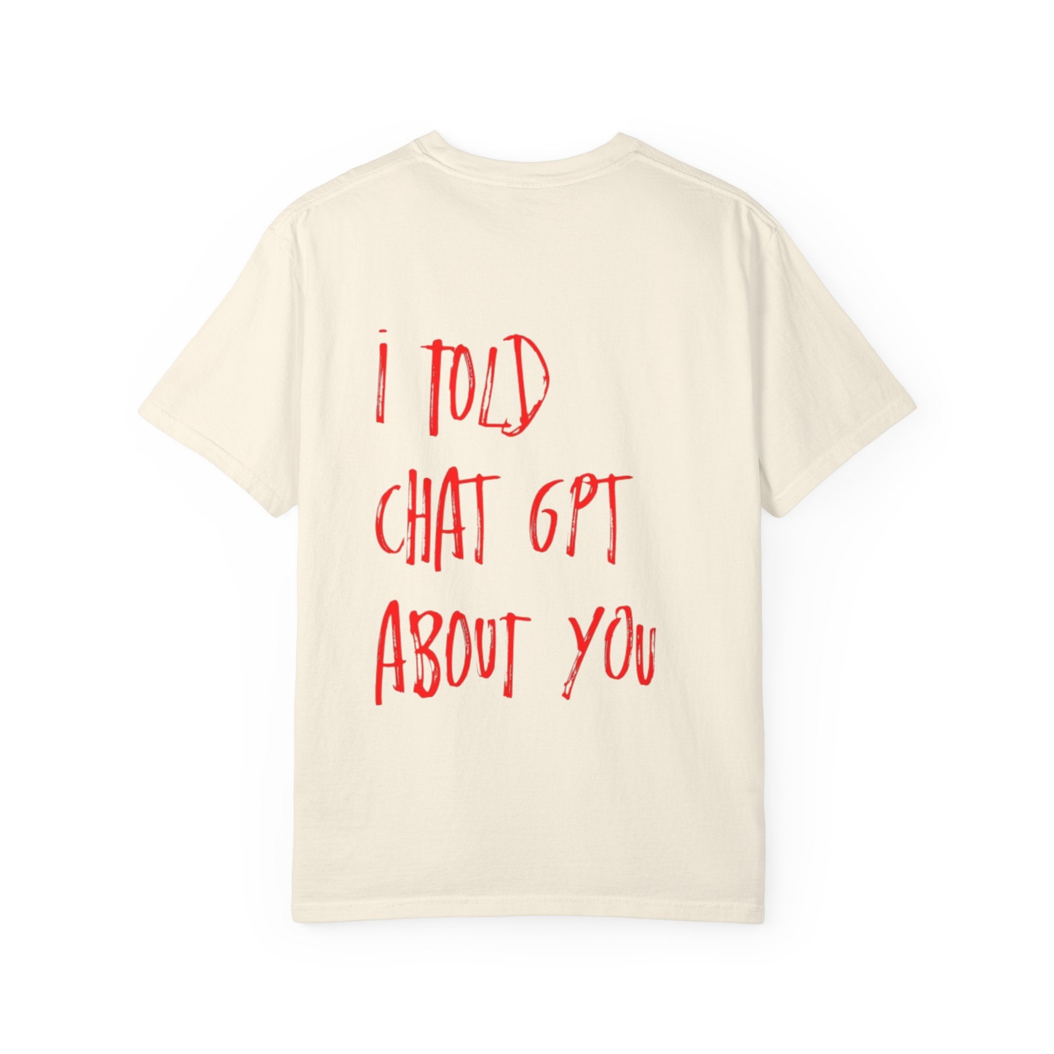 T-Shirt — “I Told ChatGPT About You” Graphic Tee