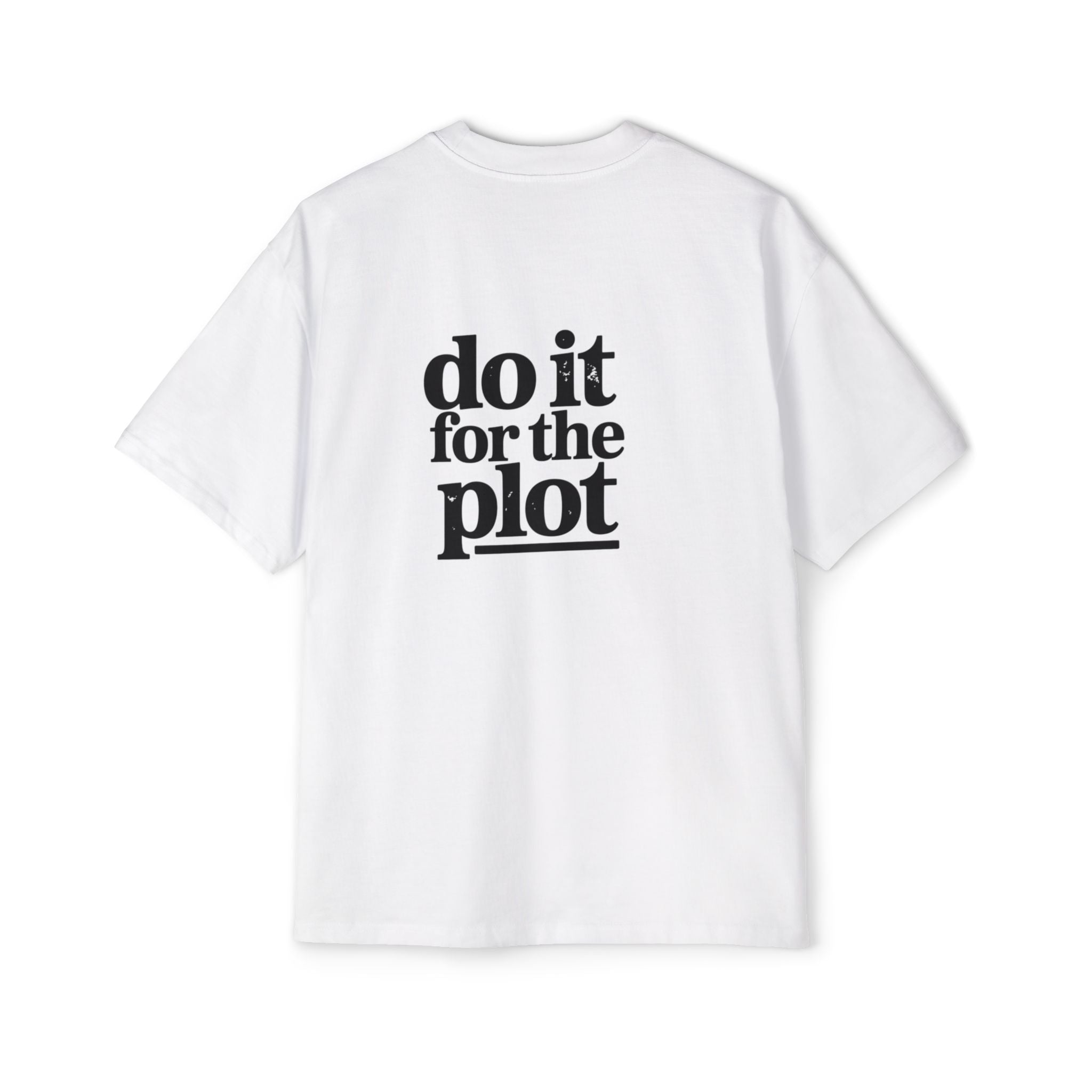 Do It For The Plot Oversized Tee - Graphic Back Print