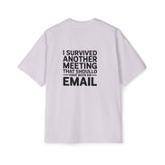 I Survived Another Meeting That Should Have Been An Email Tee