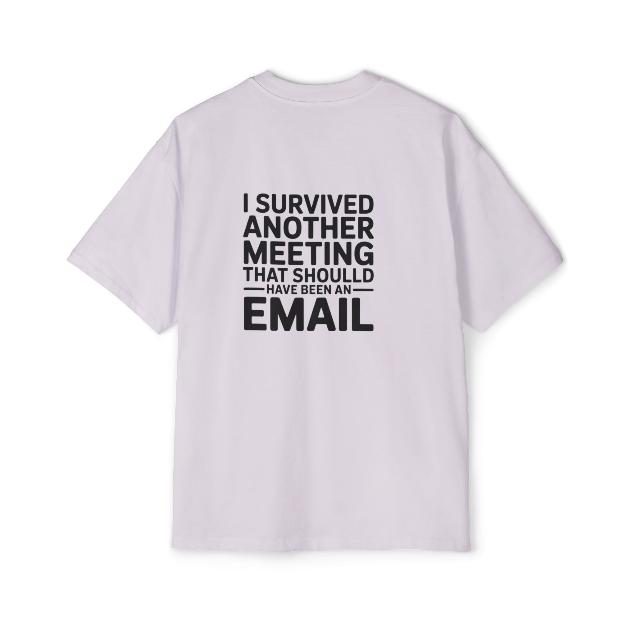 I Survived Another Meeting That Should Have Been An Email Tee