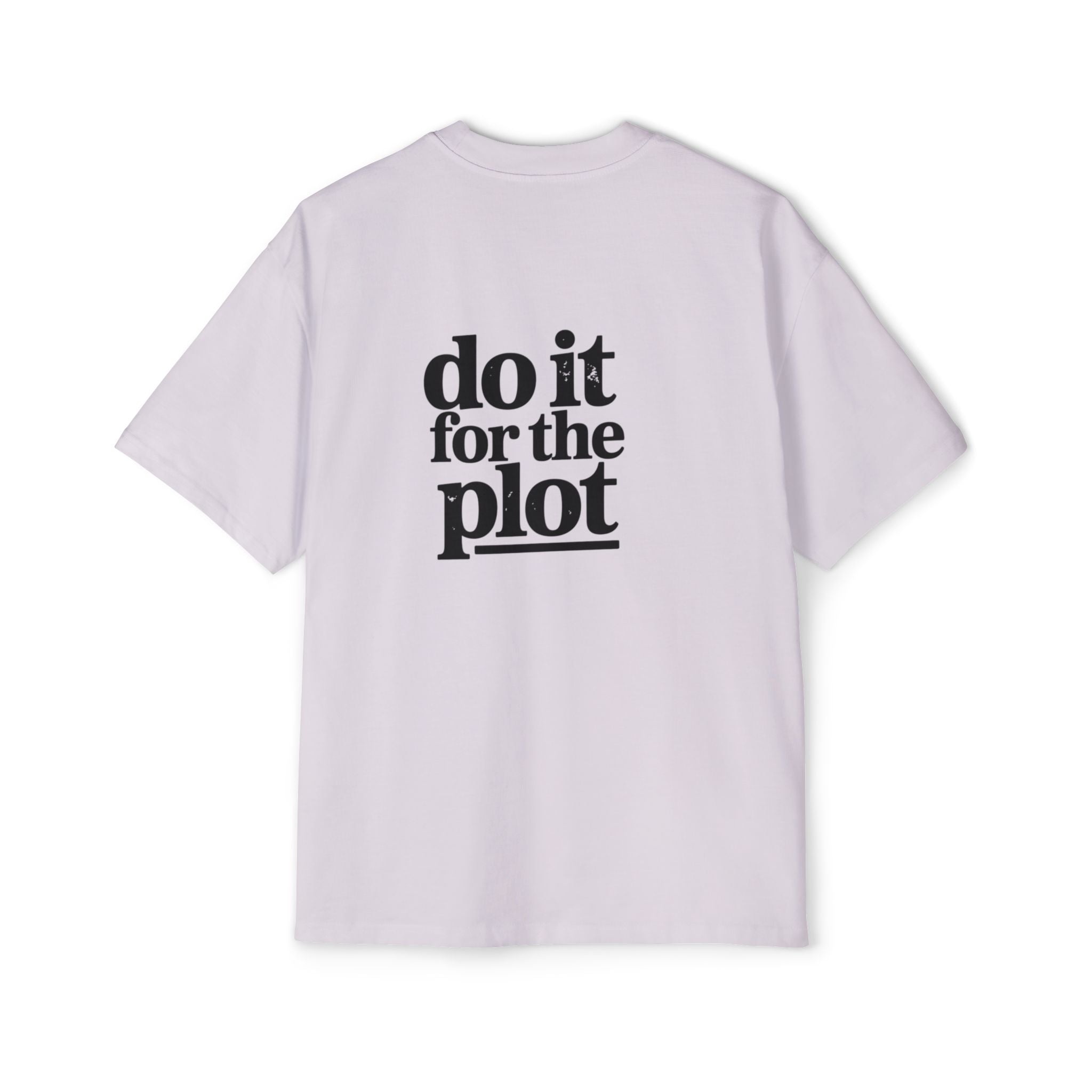 Do It For The Plot Oversized Tee - Graphic Back Print