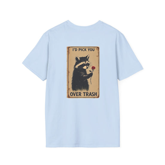 I'd Pick You Over Trash Raccoon T-Shirt