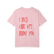 T-Shirt — “I Told ChatGPT About You” Graphic Tee
