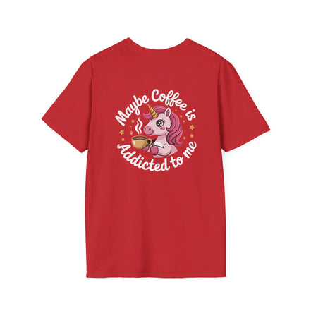Maybe Coffee Is Addicted To Me Unicorn T-Shirt