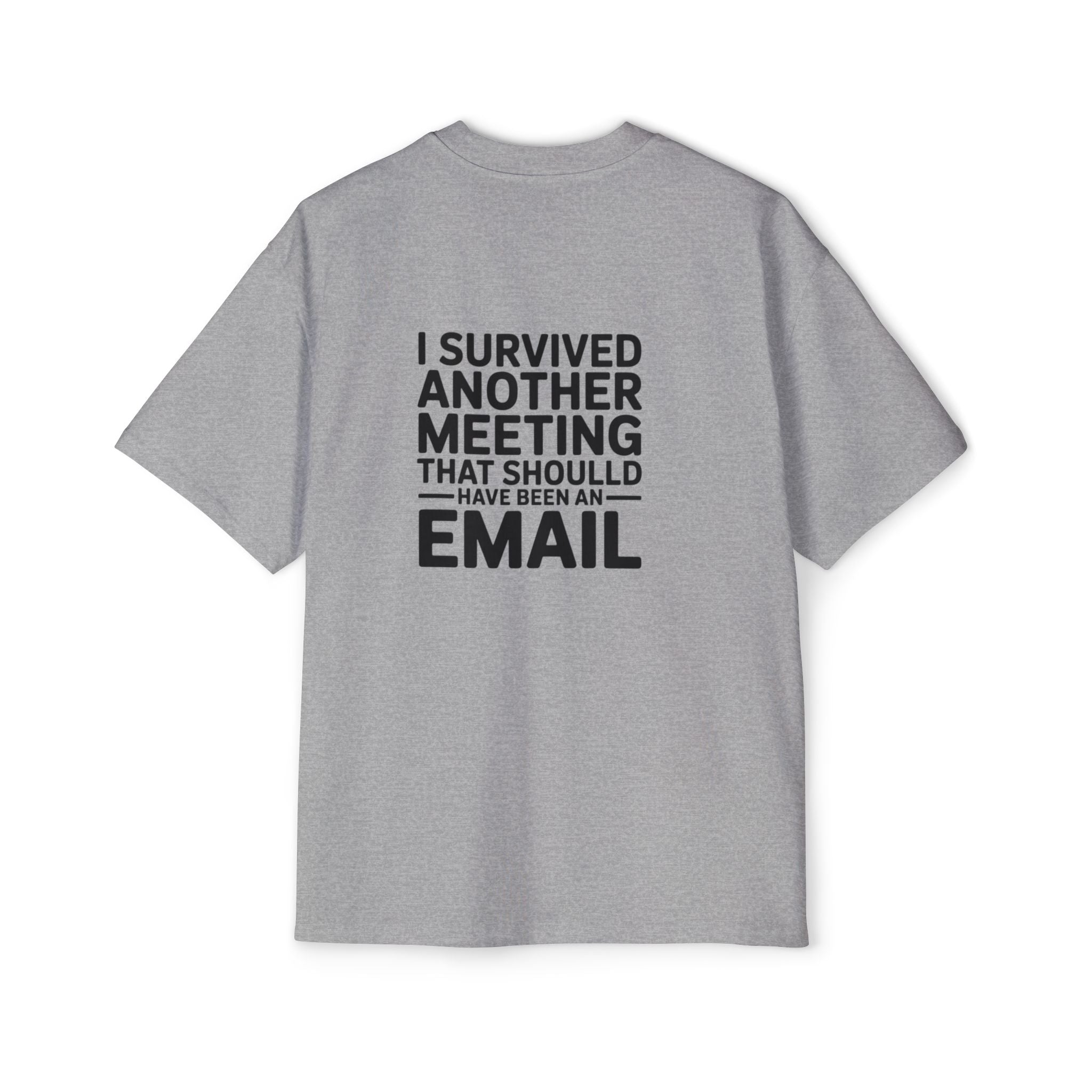 I Survived Another Meeting That Should Have Been An Email Tee