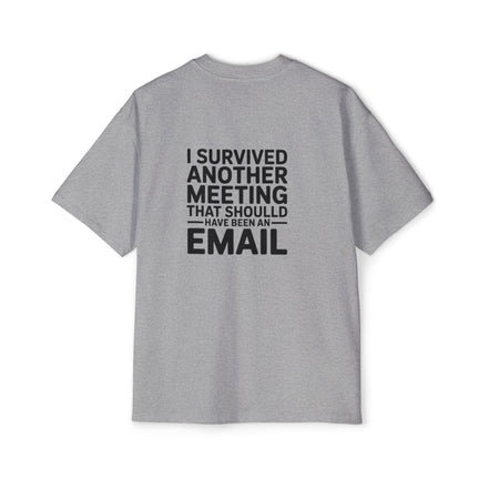 I Survived Another Meeting That Should Have Been An Email Tee