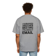 I Survived Another Meeting That Should Have Been An Email Tee