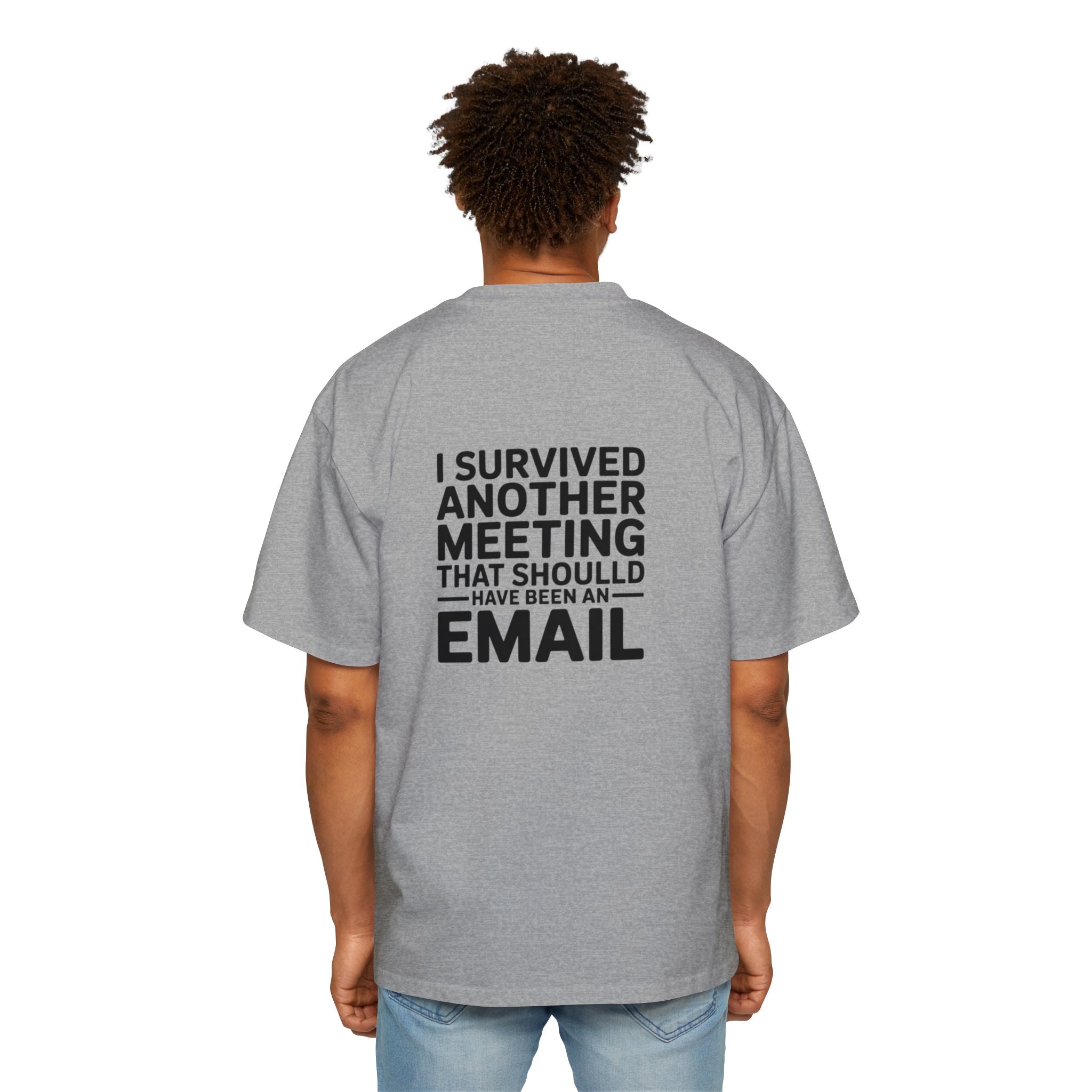I Survived Another Meeting That Should Have Been An Email Tee