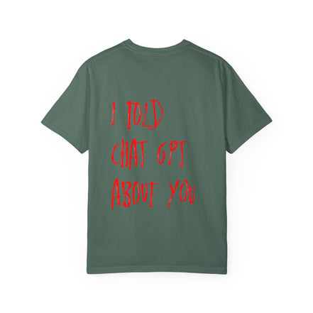 T-Shirt — “I Told ChatGPT About You” Graphic Tee
