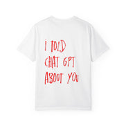 T-Shirt — “I Told ChatGPT About You” Graphic Tee
