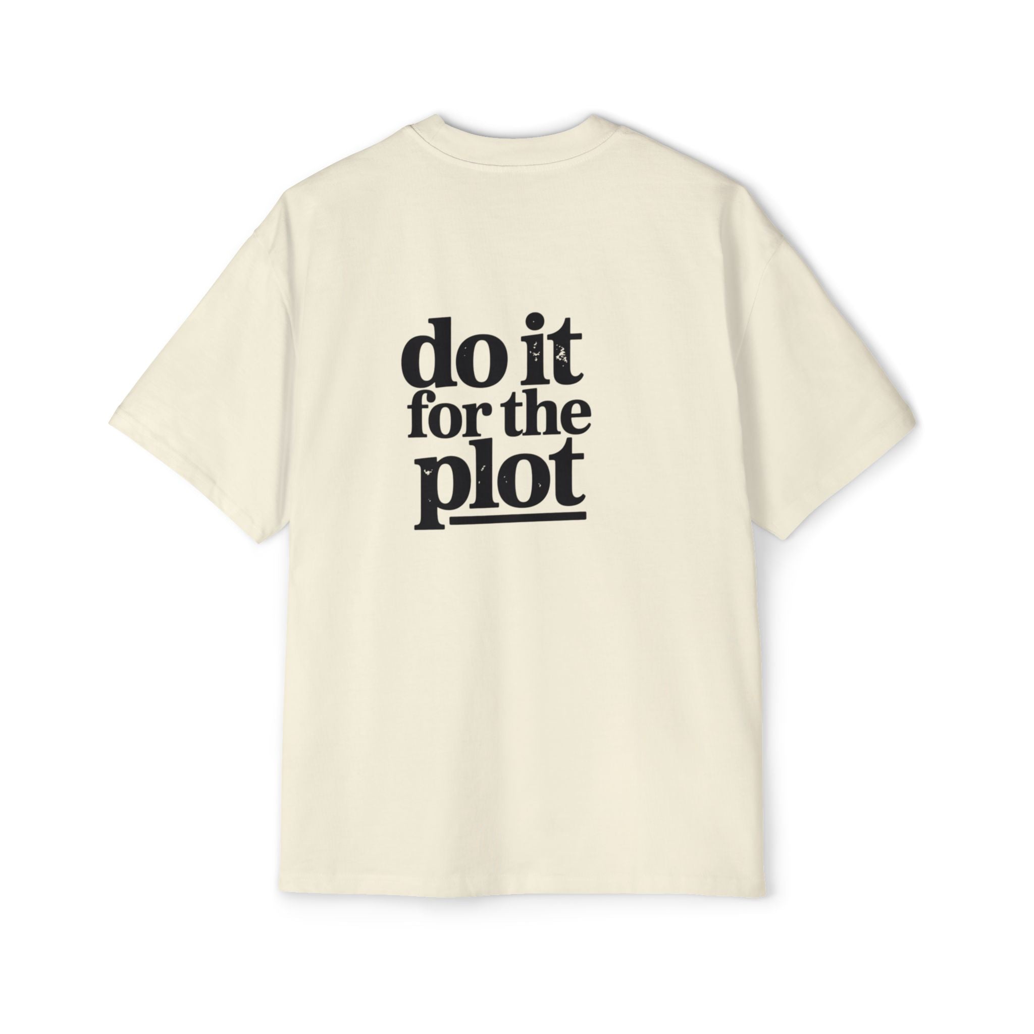 Do It For The Plot Oversized Tee - Graphic Back Print