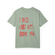 T-Shirt — “I Told ChatGPT About You” Graphic Tee