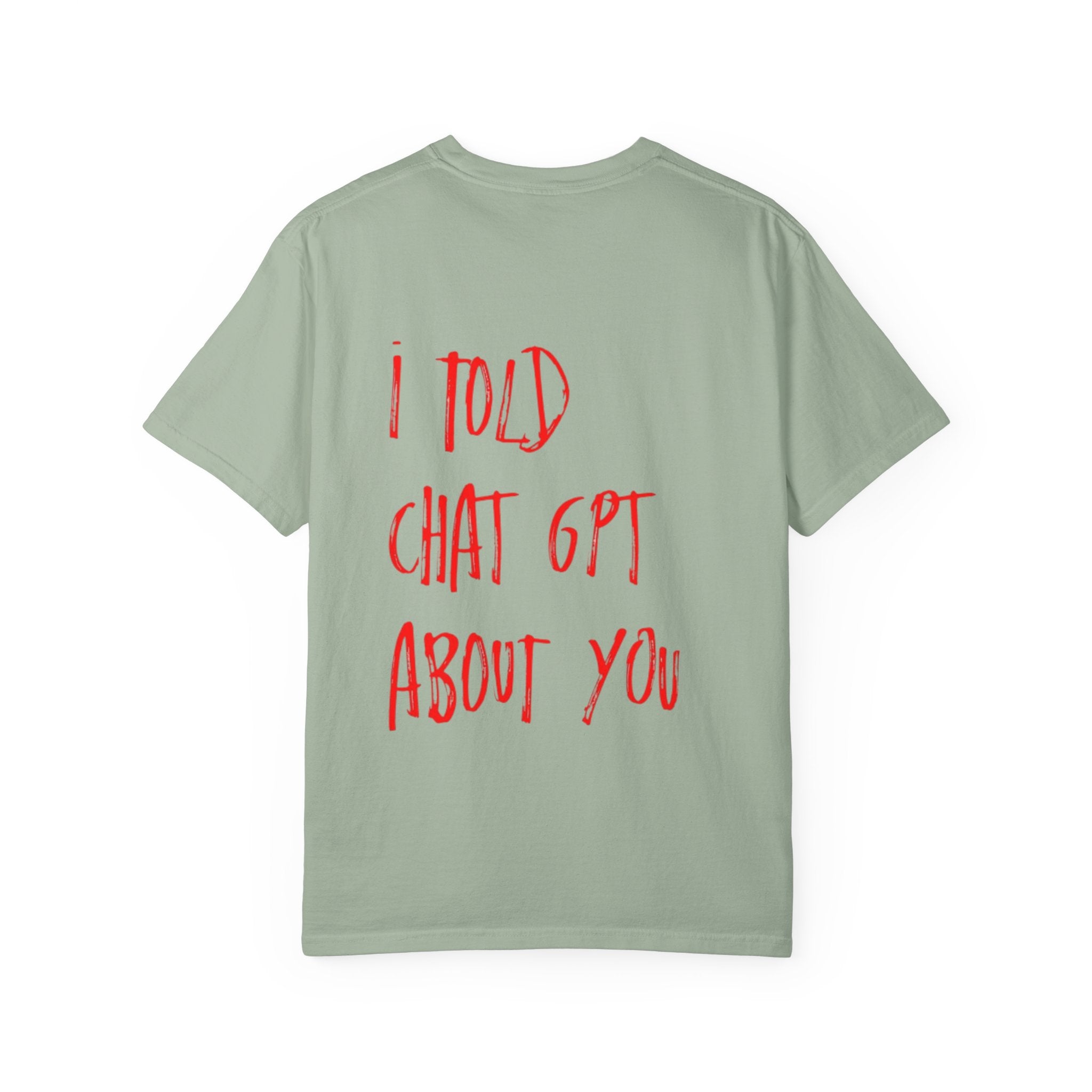 T-Shirt — “I Told ChatGPT About You” Graphic Tee