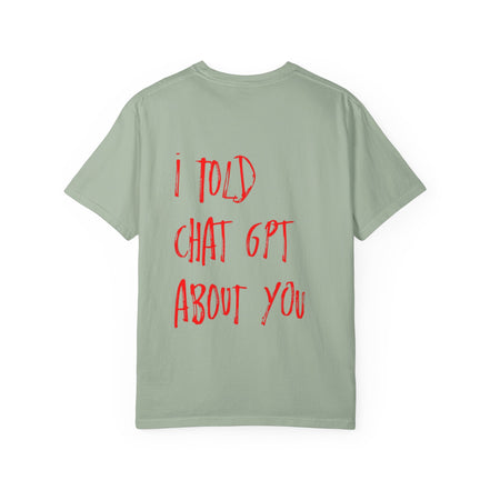 T-Shirt — “I Told ChatGPT About You” Graphic Tee