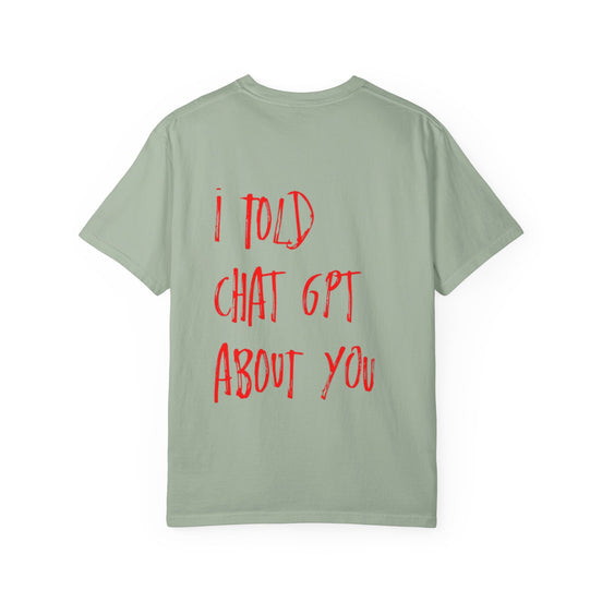 T-Shirt — “I Told ChatGPT About You” Graphic Tee