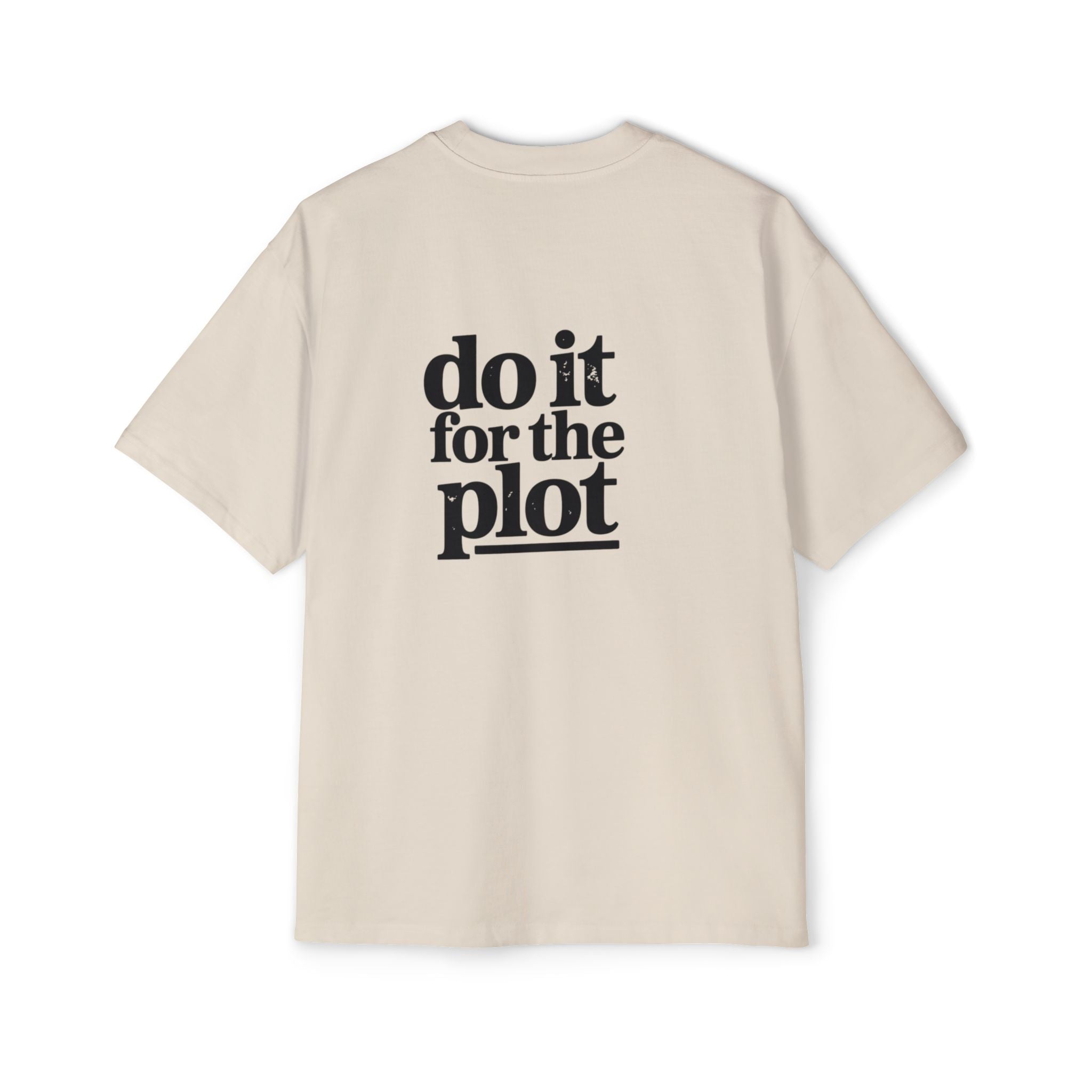 Do It For The Plot Oversized Tee - Graphic Back Print