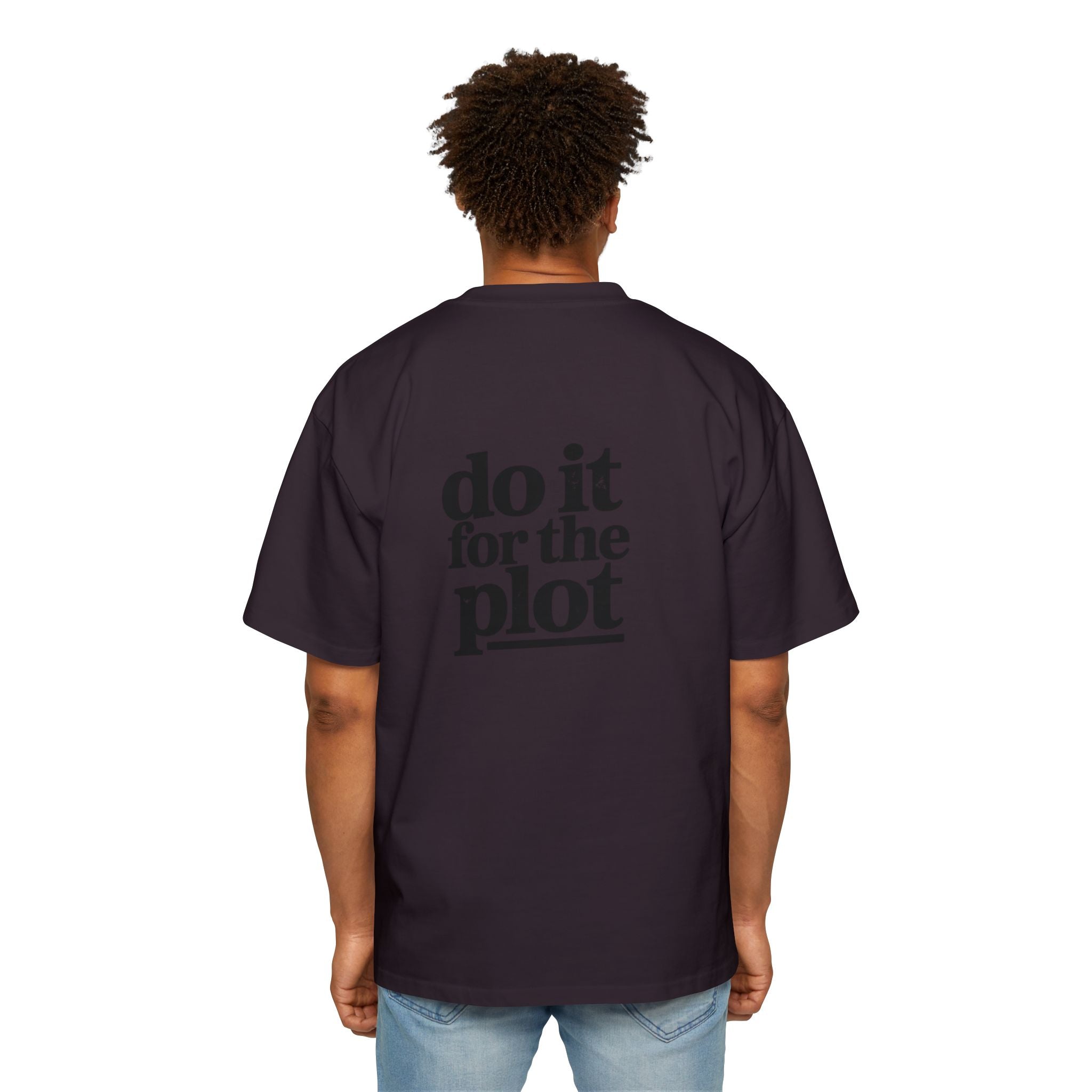 Do It For The Plot Oversized Tee - Graphic Back Print