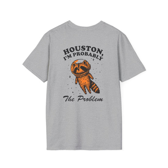 Houston, I’m Probably The Problem T-Shirt — Funny Raccoon Graphic Tee