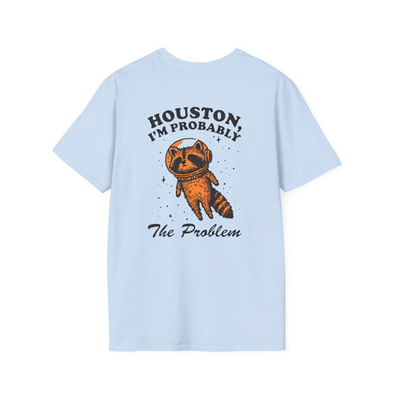 Houston, I’m Probably The Problem T-Shirt — Funny Raccoon Graphic Tee