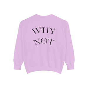 Aven Lore Sweatshirt — 'WHY NOT' Back Graphic Garment-Dyed Crewneck