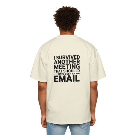 I Survived Another Meeting That Should Have Been An Email Tee