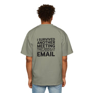 I Survived Another Meeting That Should Have Been An Email Tee