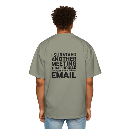 I Survived Another Meeting That Should Have Been An Email Tee