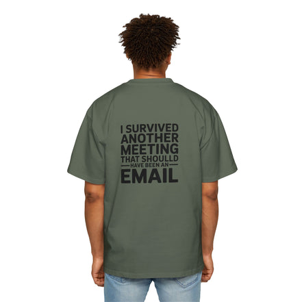 I Survived Another Meeting That Should Have Been An Email Tee