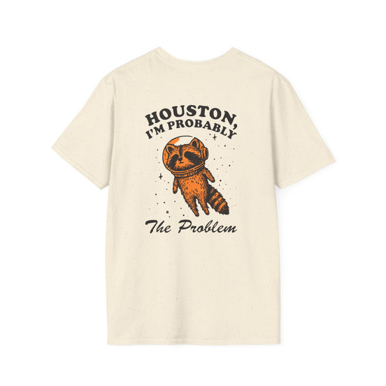 Houston, I’m Probably The Problem T-Shirt — Funny Raccoon Graphic Tee