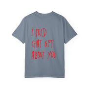 T-Shirt — “I Told ChatGPT About You” Graphic Tee