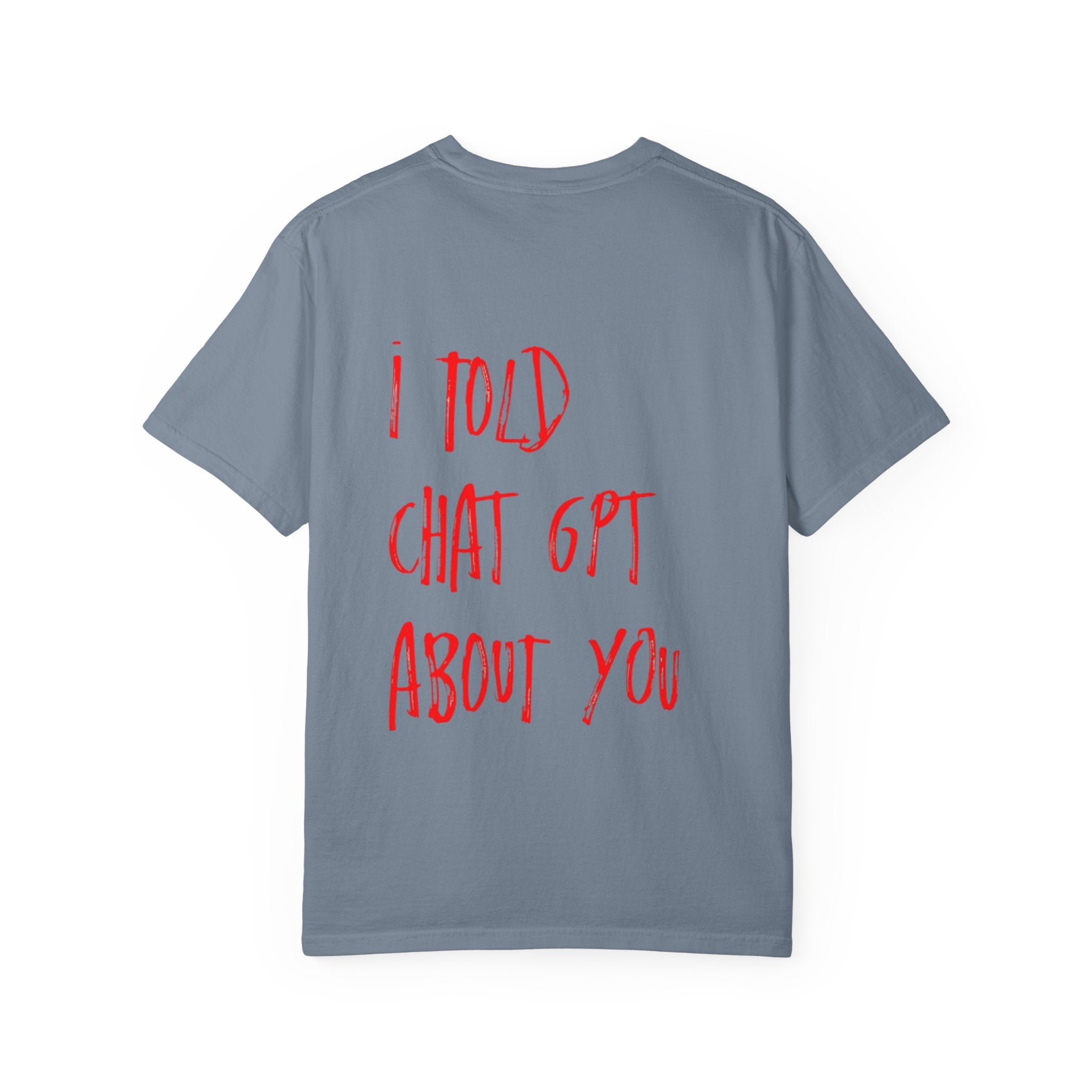 T-Shirt — “I Told ChatGPT About You” Graphic Tee