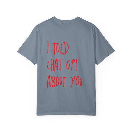 T-Shirt — “I Told ChatGPT About You” Graphic Tee