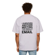 I Survived Another Meeting That Should Have Been An Email Tee