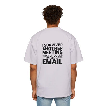 I Survived Another Meeting That Should Have Been An Email Tee