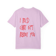 T-Shirt — “I Told ChatGPT About You” Graphic Tee