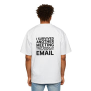 I Survived Another Meeting That Should Have Been An Email Tee
