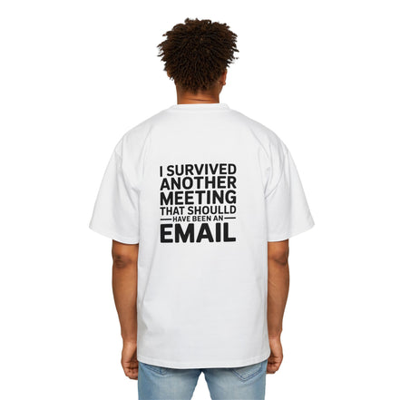 I Survived Another Meeting That Should Have Been An Email Tee