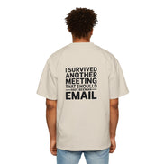 I Survived Another Meeting That Should Have Been An Email Tee