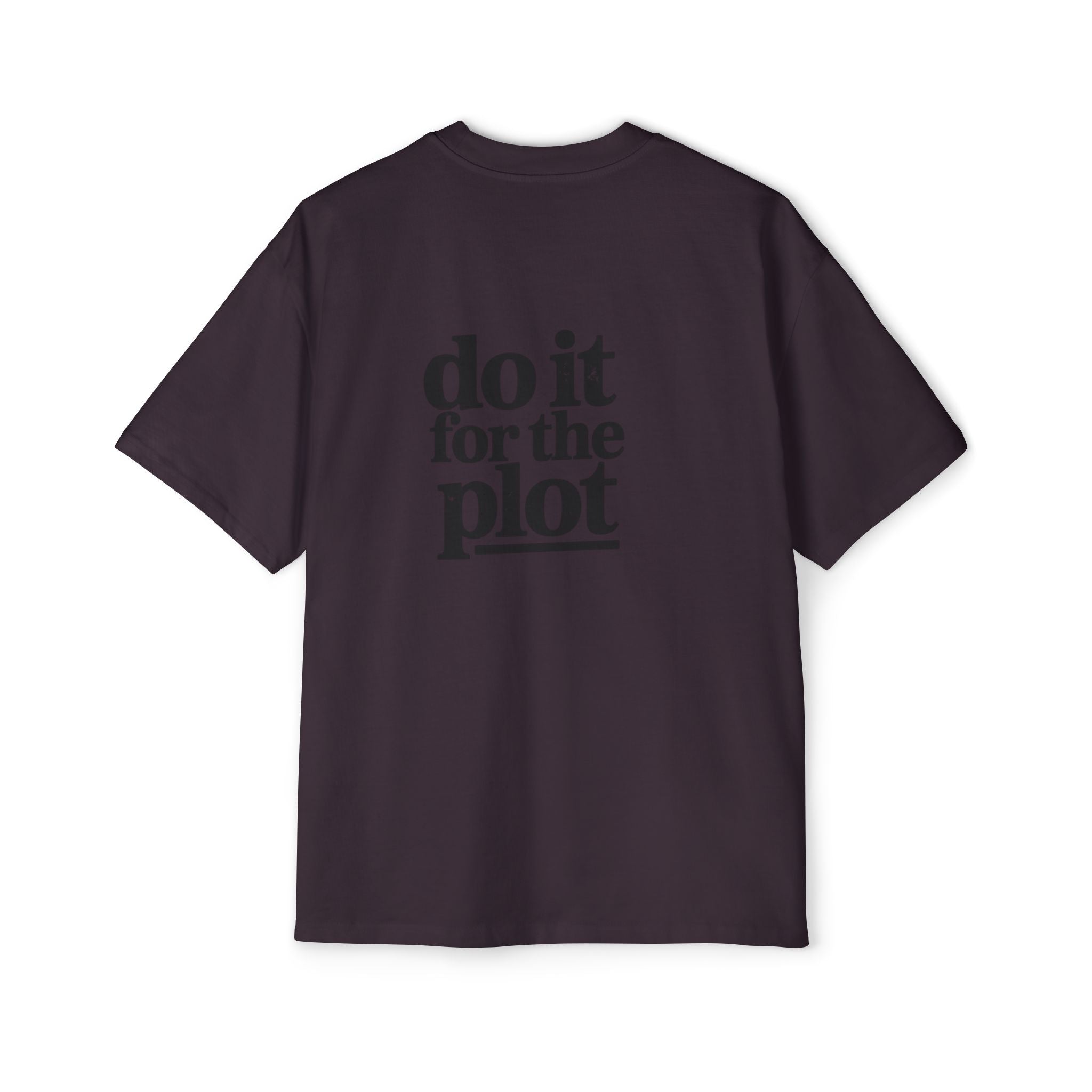 Do It For The Plot Oversized Tee - Graphic Back Print