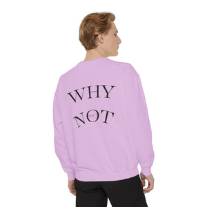 Aven Lore Sweatshirt — 'WHY NOT' Back Graphic Garment-Dyed Crewneck