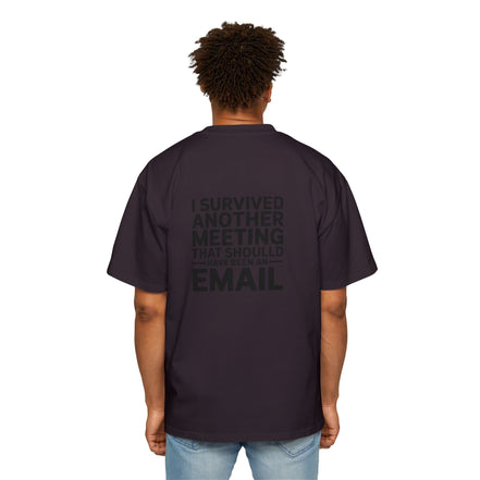 I Survived Another Meeting That Should Have Been An Email Tee