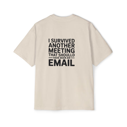 I Survived Another Meeting That Should Have Been An Email Tee