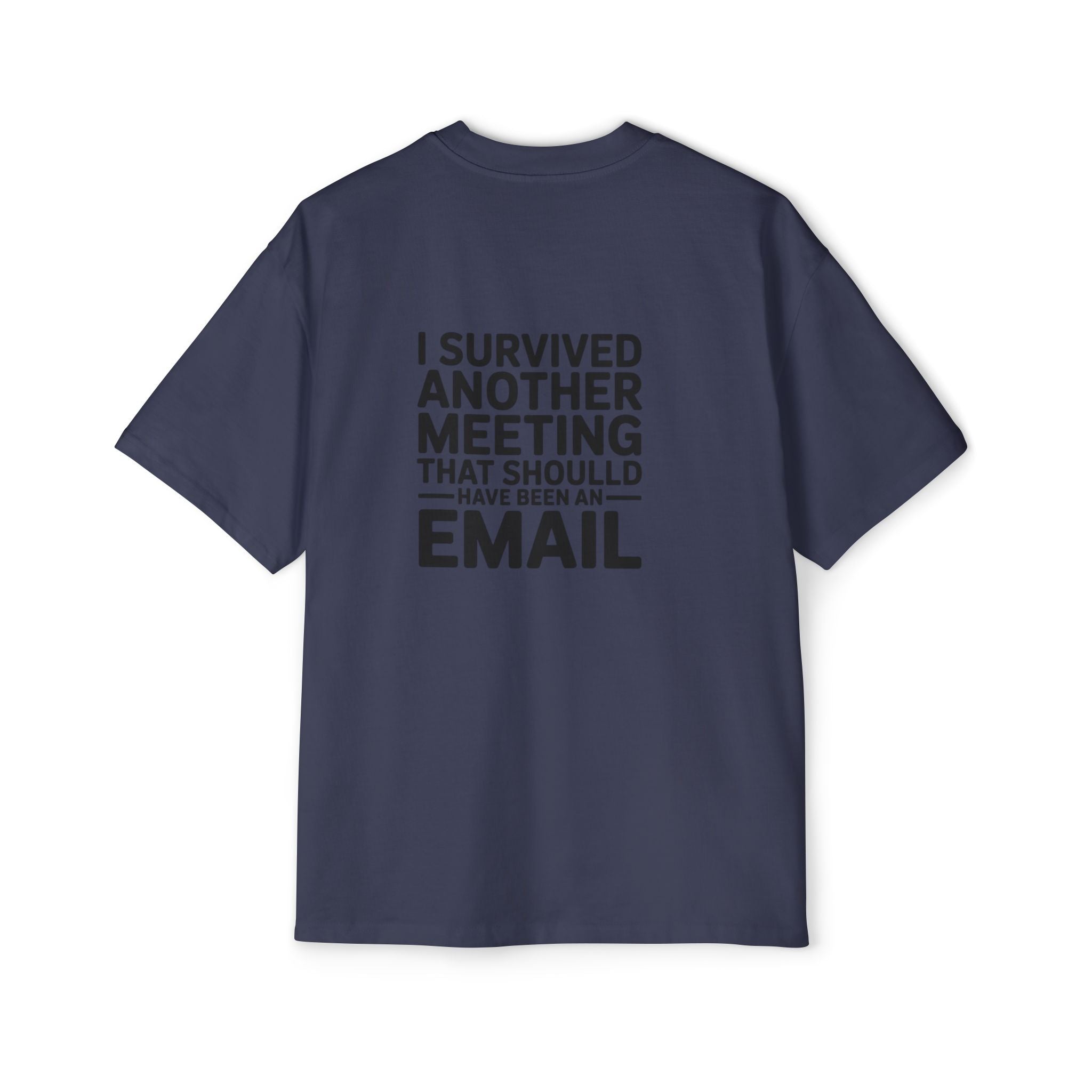 I Survived Another Meeting That Should Have Been An Email Tee