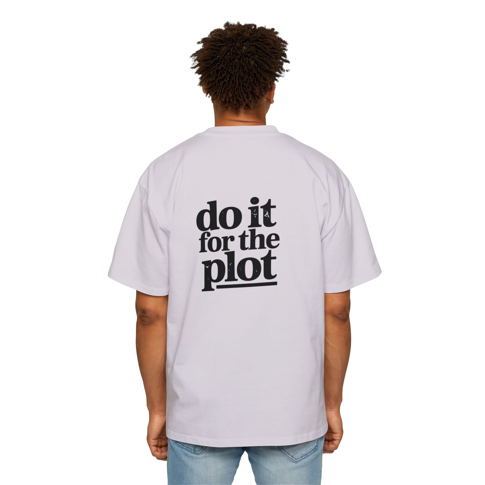 Do It For The Plot Oversized Tee - Graphic Back Print