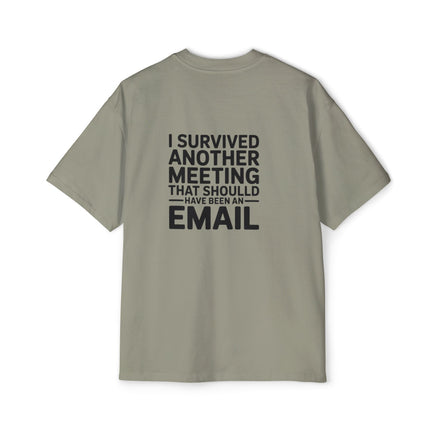 I Survived Another Meeting That Should Have Been An Email Tee