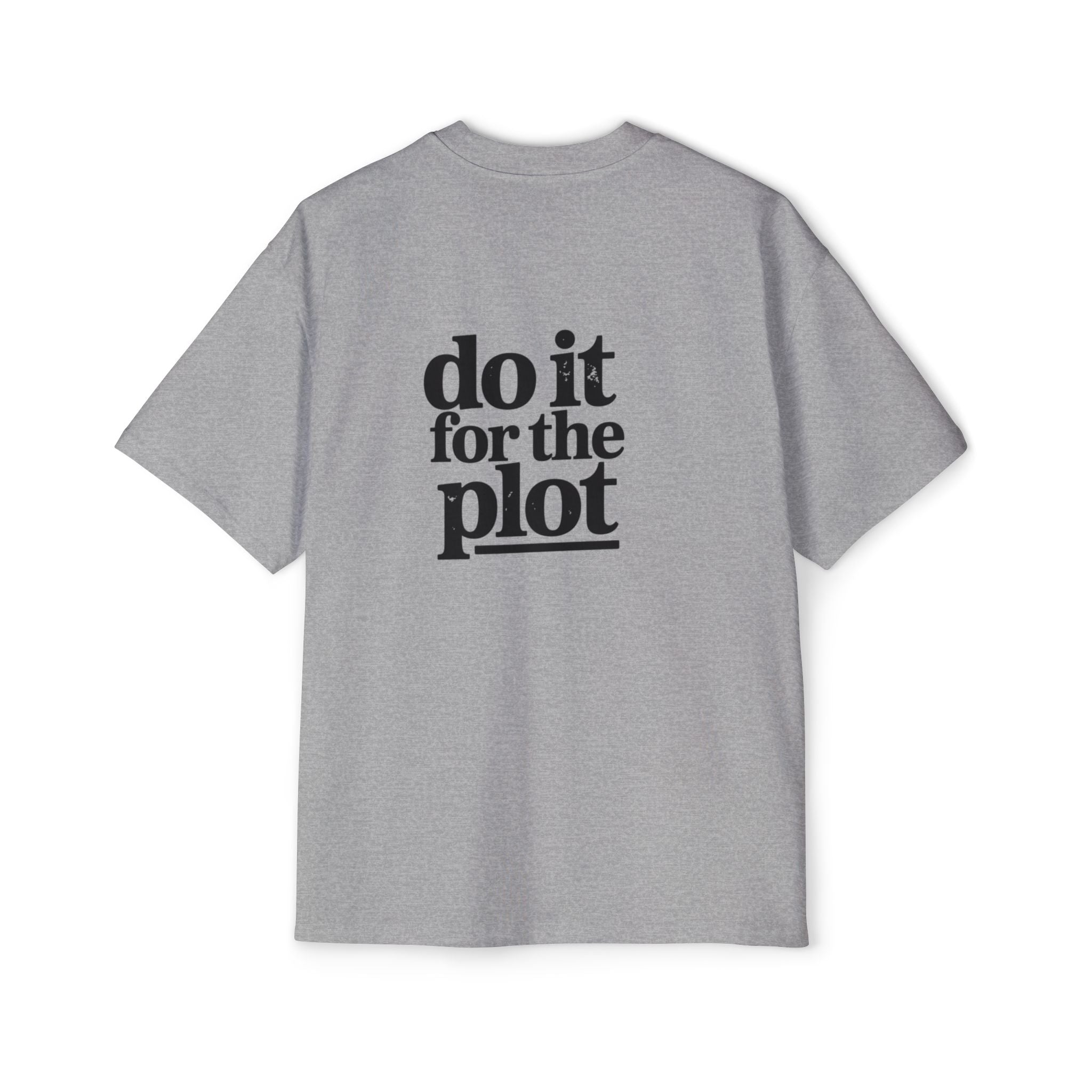 Do It For The Plot Oversized Tee - Graphic Back Print